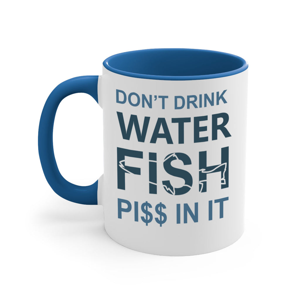 dont drink water 161#- fishing-Mug / Coffee Cup