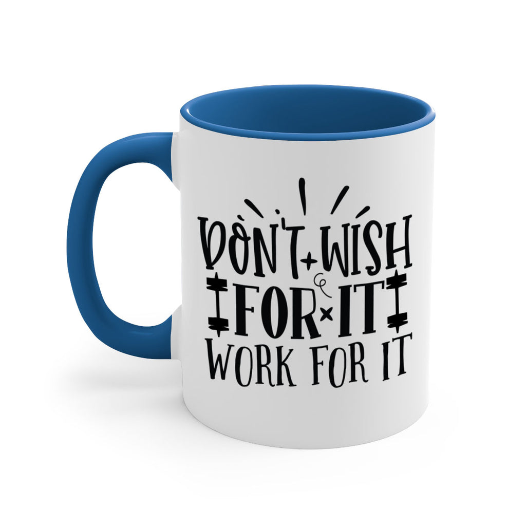 dont wish for it work for it Style 121#- motivation-Mug / Coffee Cup