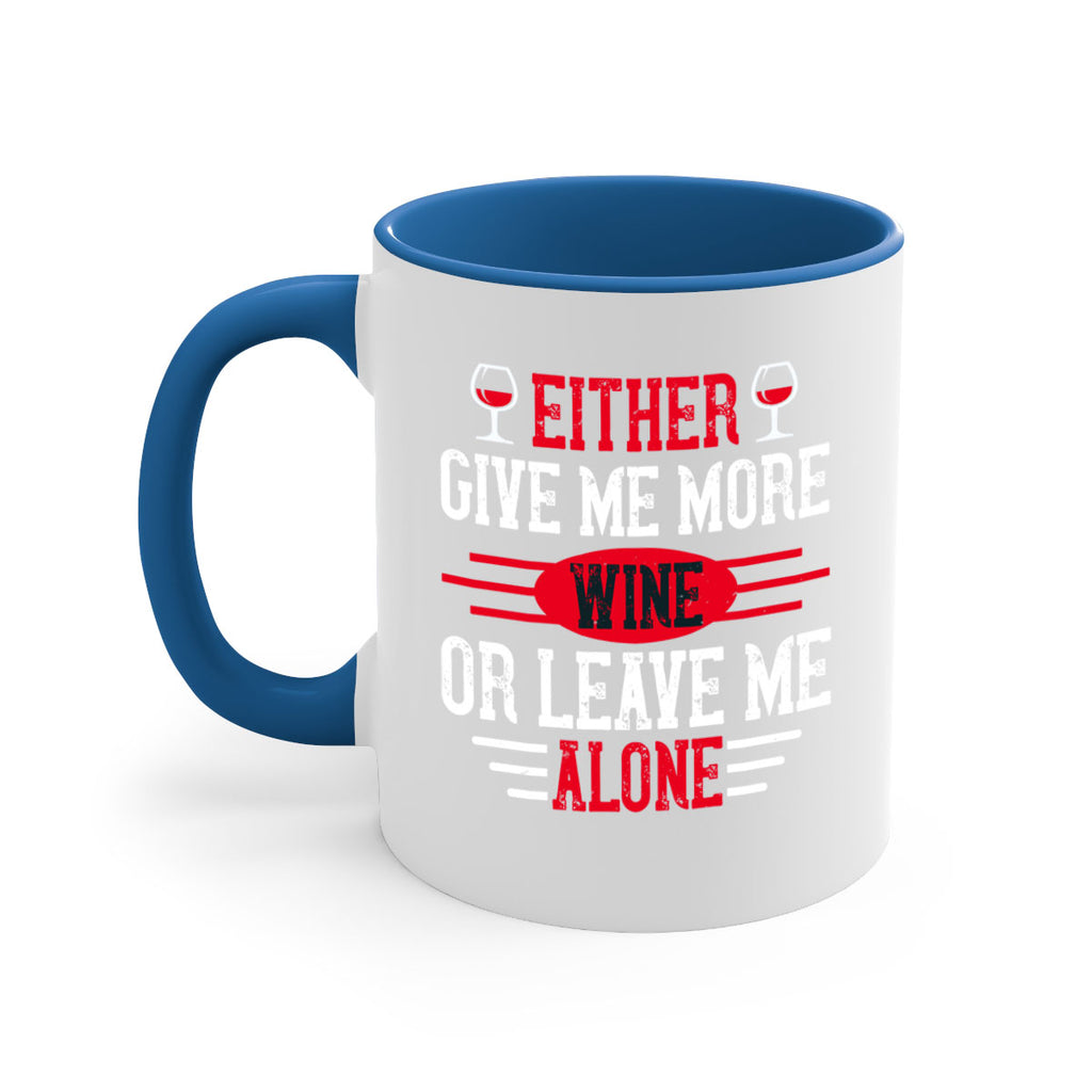 either give me more wine or leave me alone 87#- wine-Mug / Coffee Cup