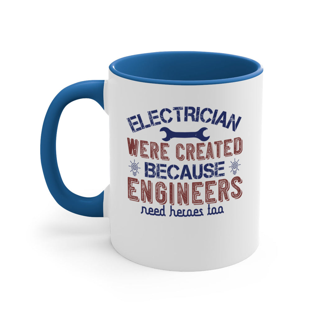 electrician were created because engineers need heroes too Style 67#- engineer-Mug / Coffee Cup