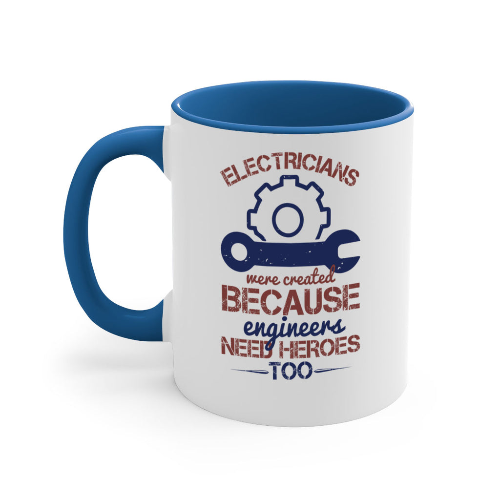 electricians were created beacuse ever engineers need heroes too Style 66#- engineer-Mug / Coffee Cup