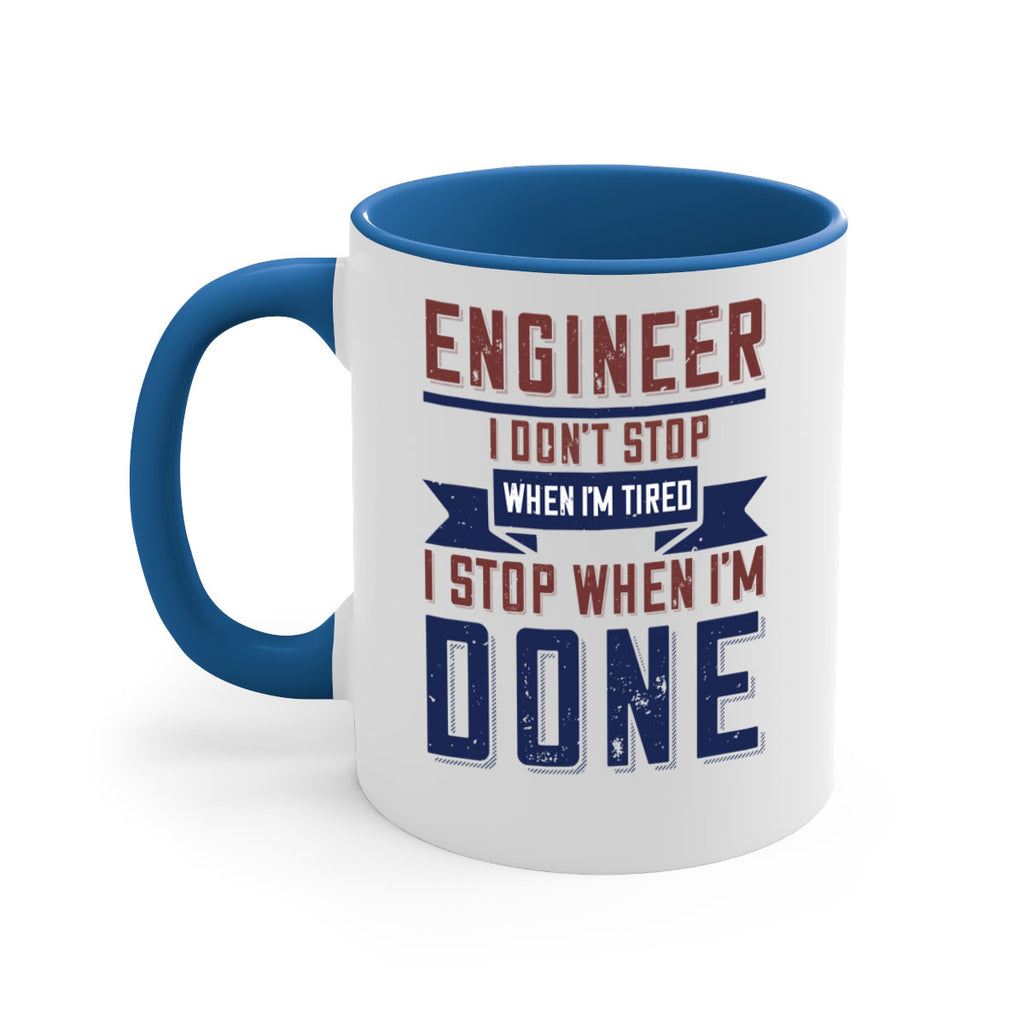 engineer i dont stop when im tired i stop when im done Style 65#- engineer-Mug / Coffee Cup