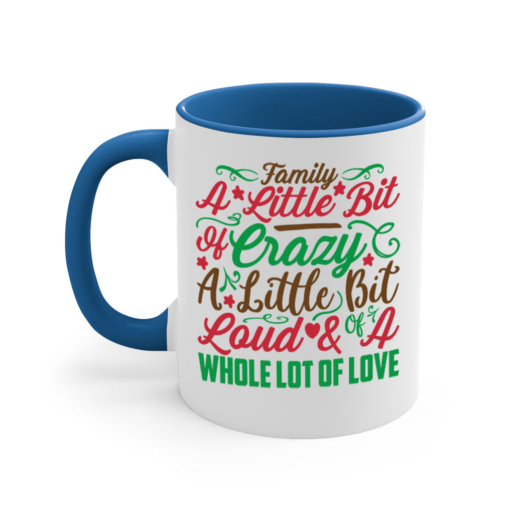 family a little bit of crazy a little bit of loud a whole lot of love 276#- christmas-Mug / Coffee Cup