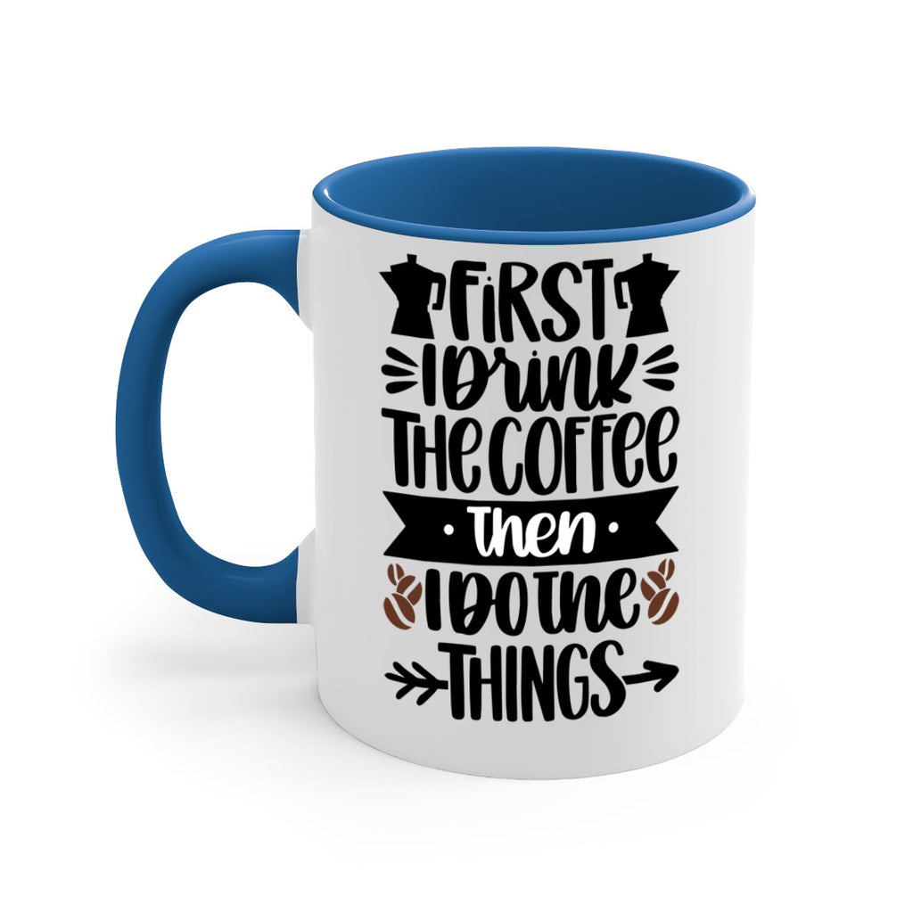 first i drink the coffee then i do the things 122#- coffee-Mug / Coffee Cup