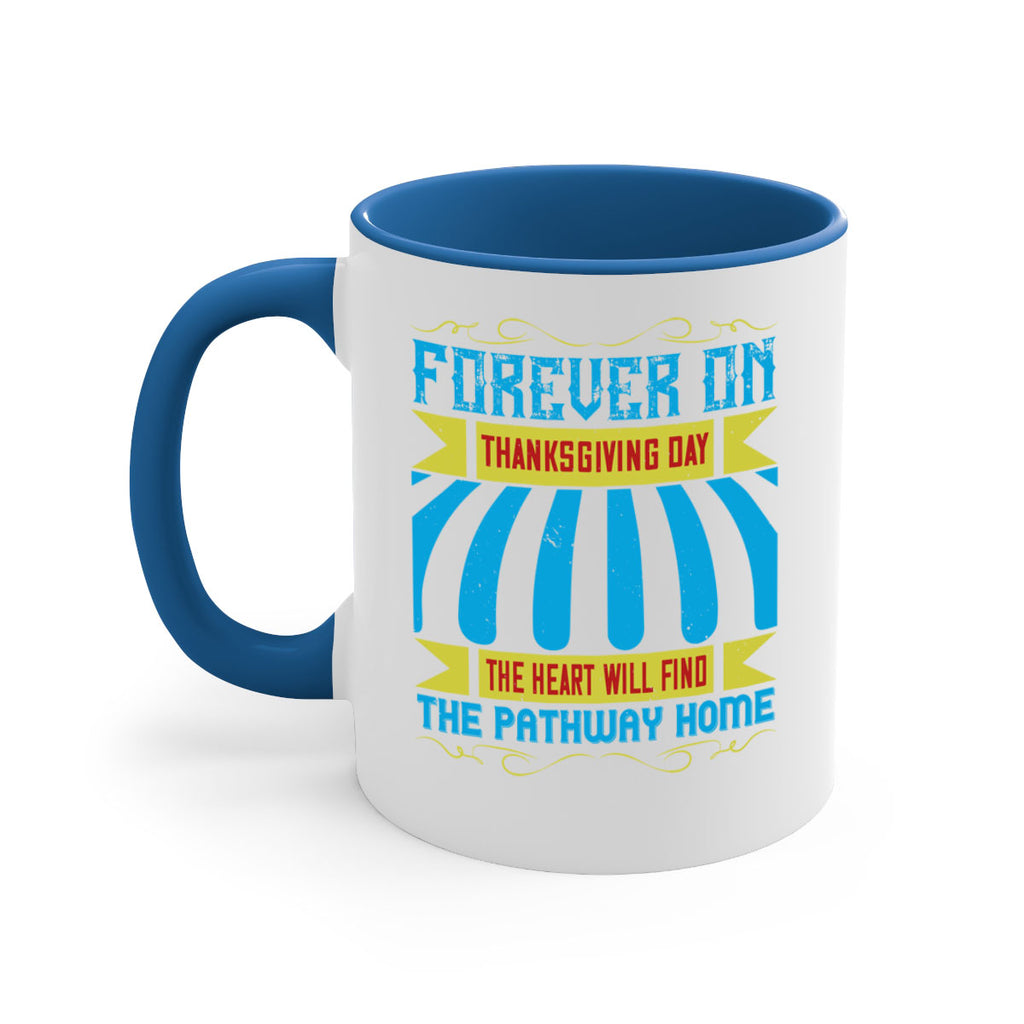 forever on thanksgiving day the heart will find the pathway home 46#- thanksgiving-Mug / Coffee Cup