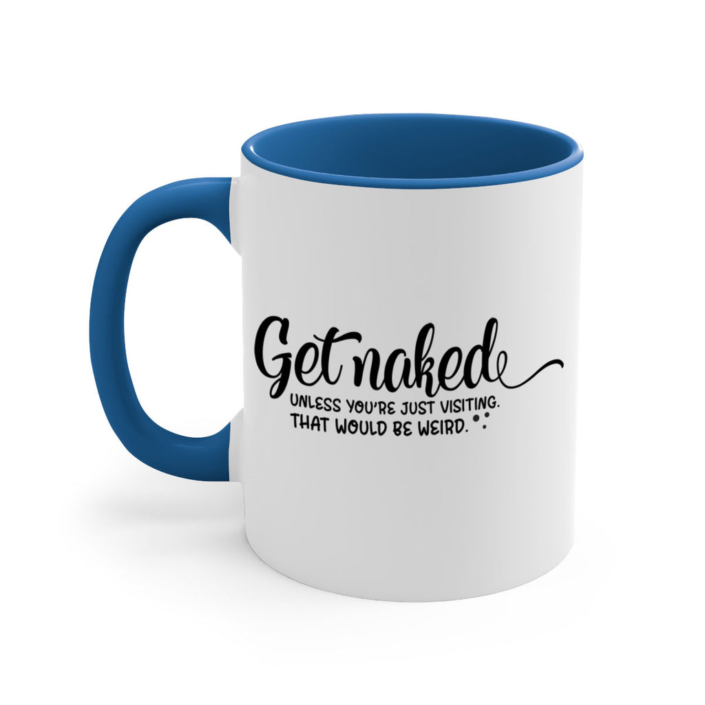 get naked unless youre just visiting that would be weird 79#- bathroom-Mug / Coffee Cup