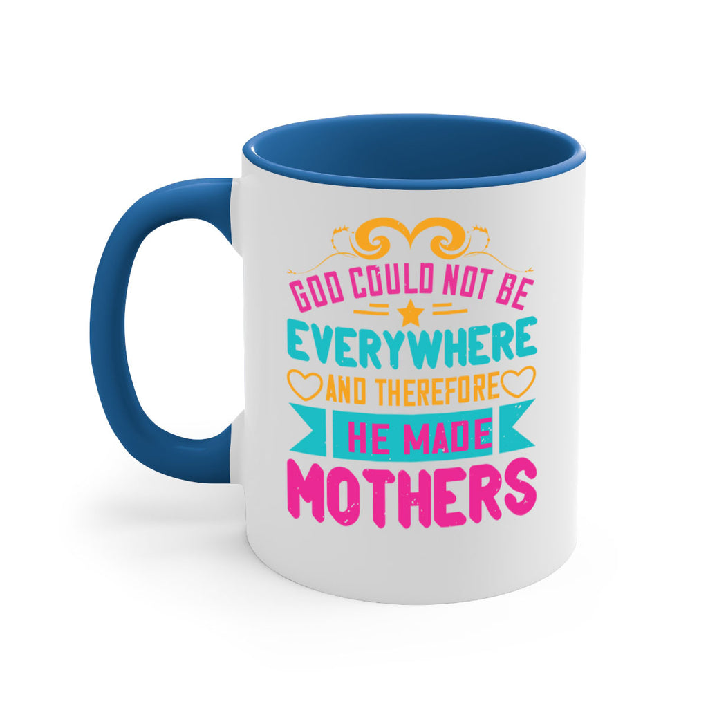 god could not be everywhere and therefore he made mothers 176#- mom-Mug / Coffee Cup