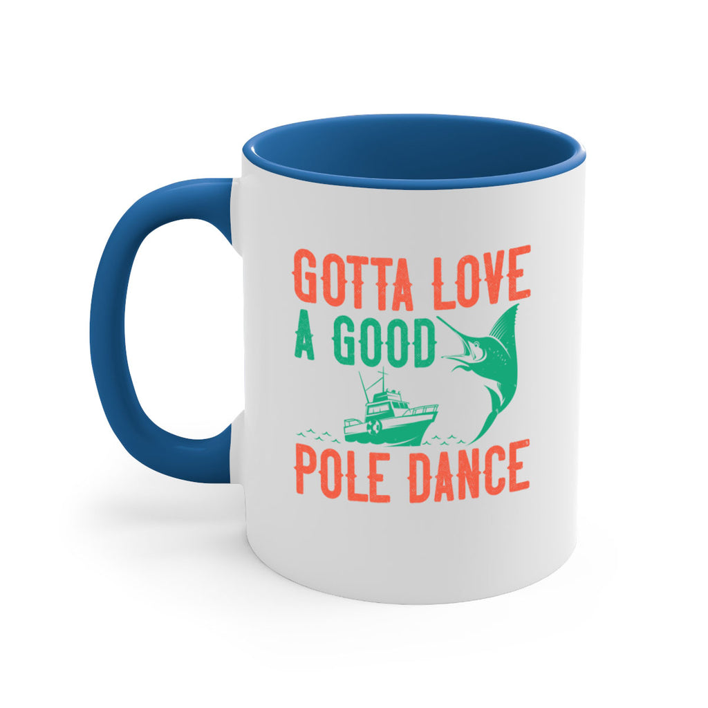 gotta love a good pole dance 261#- fishing-Mug / Coffee Cup