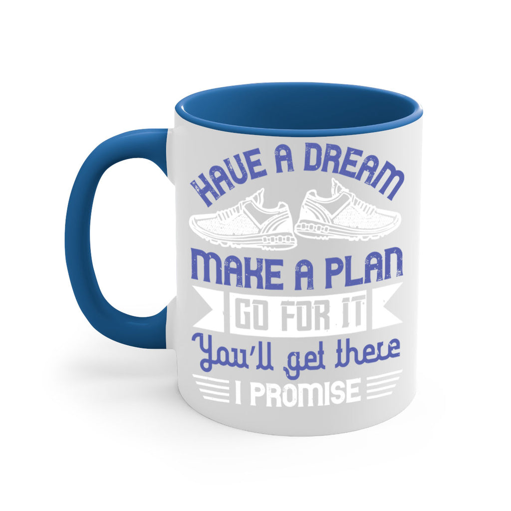 have a dream make a plan go for it you’ll get there i promise 43#- running-Mug / Coffee Cup