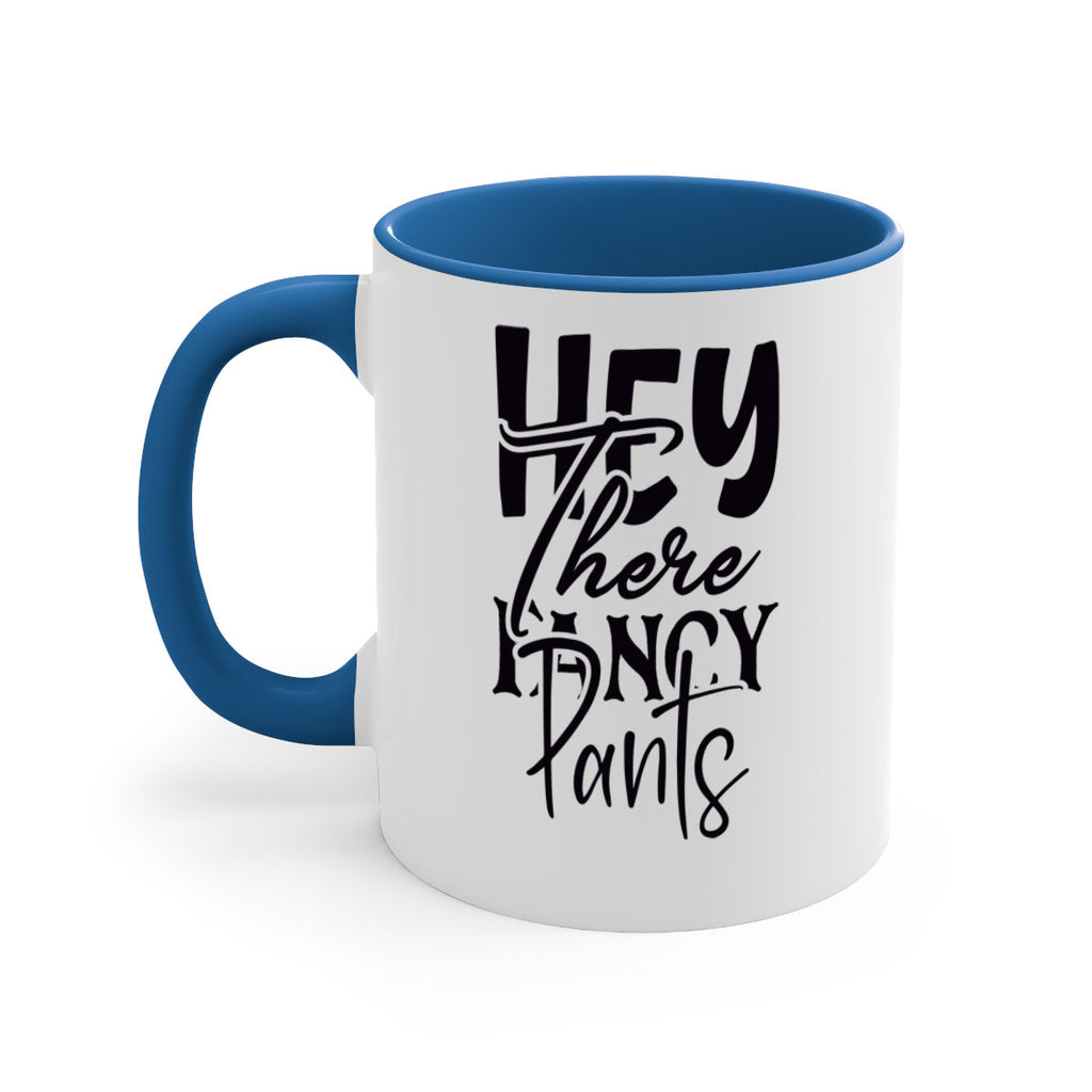 hey there fancy pants 71#- home-Mug / Coffee Cup