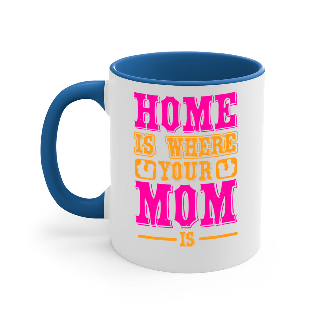 home is where your mom is 72#- mothers day-Mug / Coffee Cup