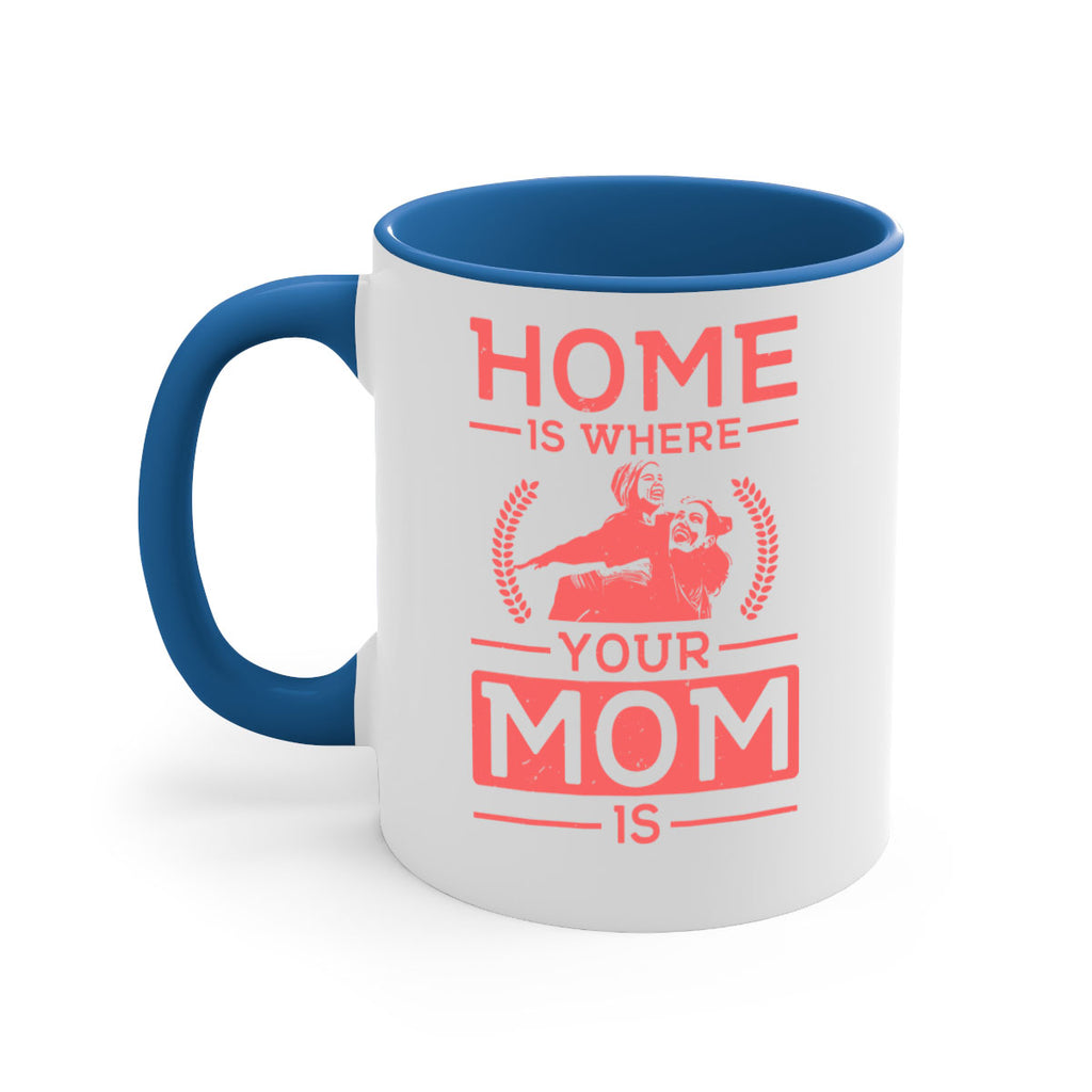 home is where your mom is 74#- mothers day-Mug / Coffee Cup