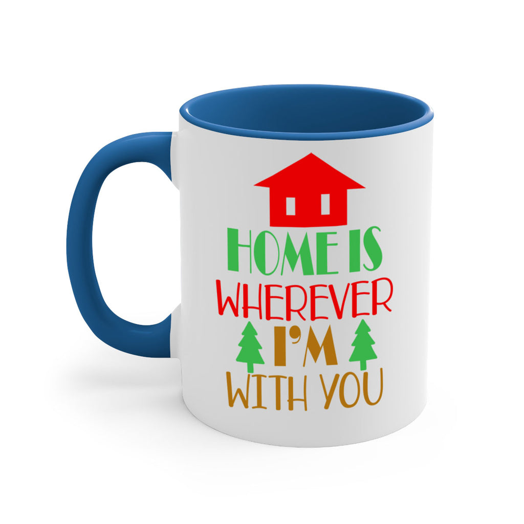 home is wherever i'm with youu style 305#- christmas-Mug / Coffee Cup