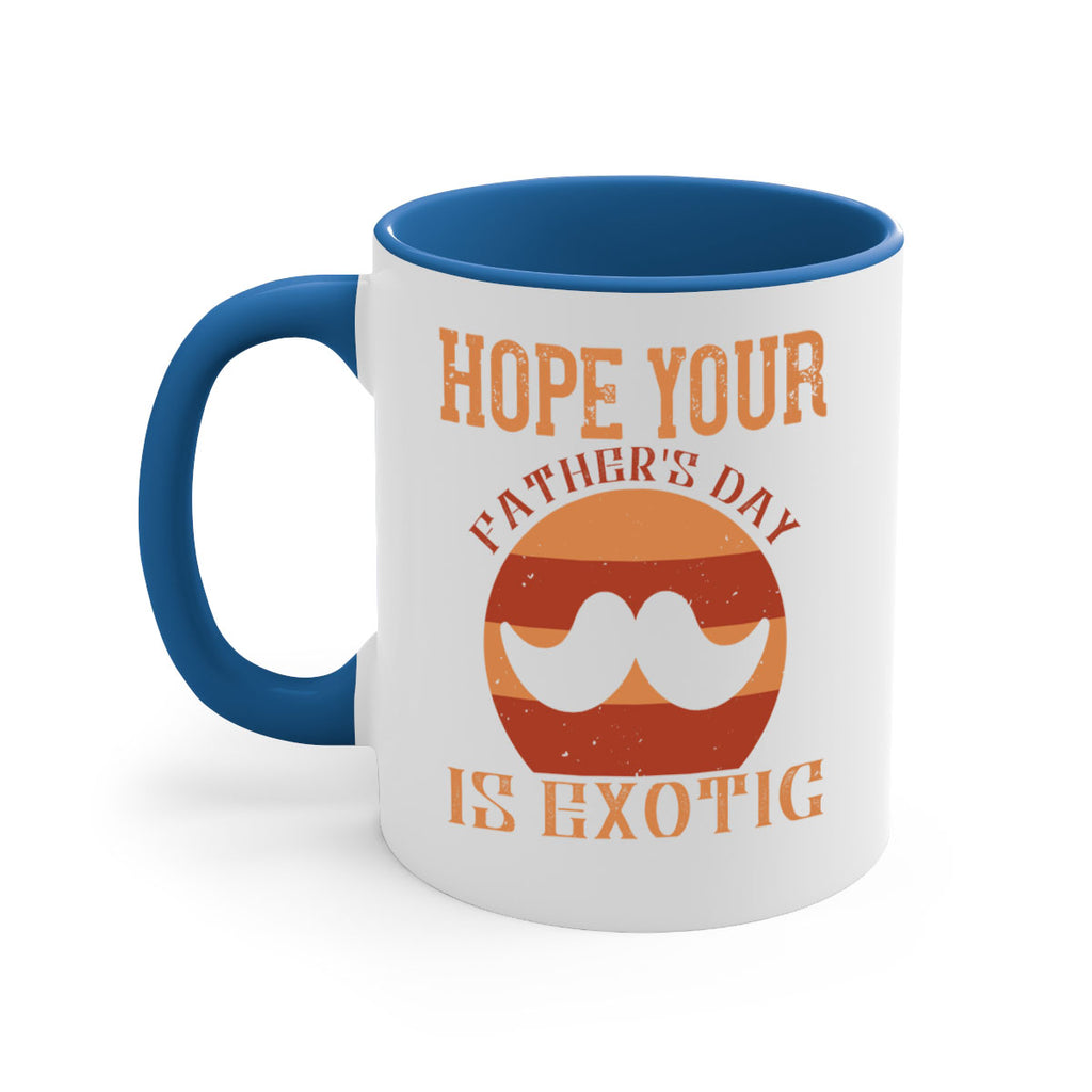 hope your fathers day is exotic 204#- fathers day-Mug / Coffee Cup