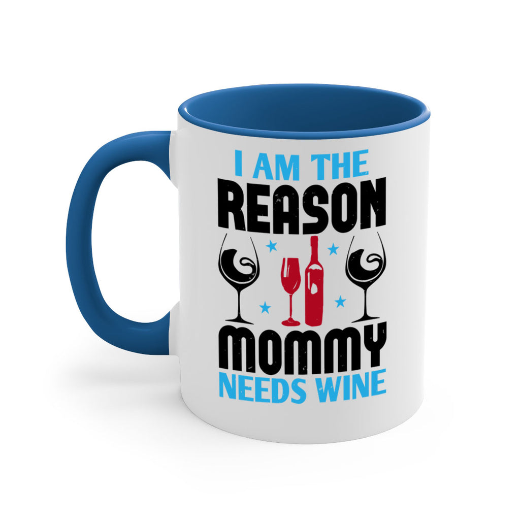 i am the reason mommy needs wine 216#- wine-Mug / Coffee Cup