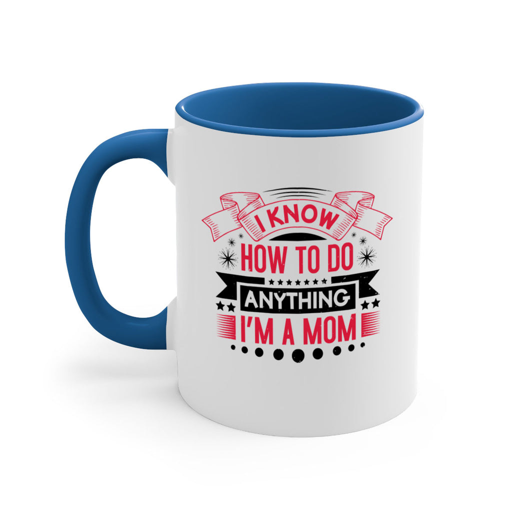 i know how to do anything im a mom 62#- mothers day-Mug / Coffee Cup