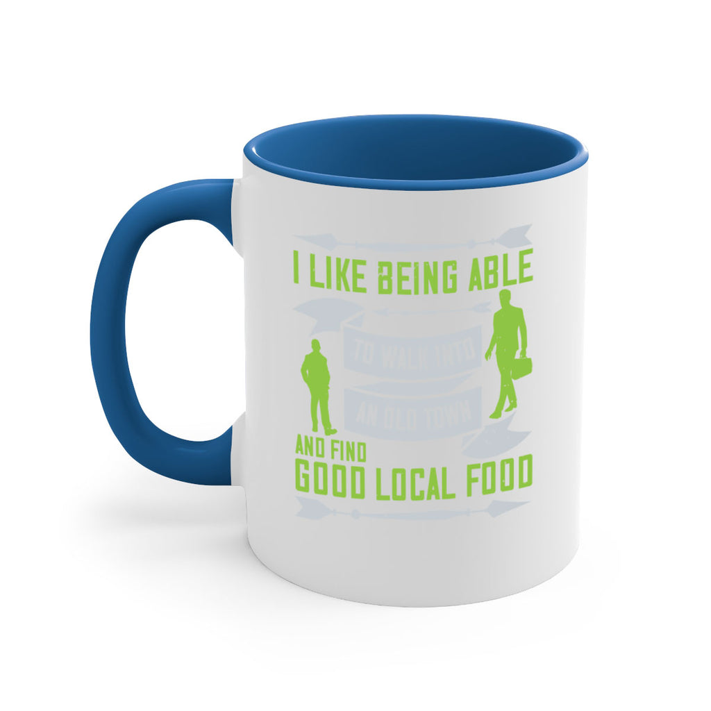 i like being able to walk into an old town and find good local food 71#- walking-Mug / Coffee Cup