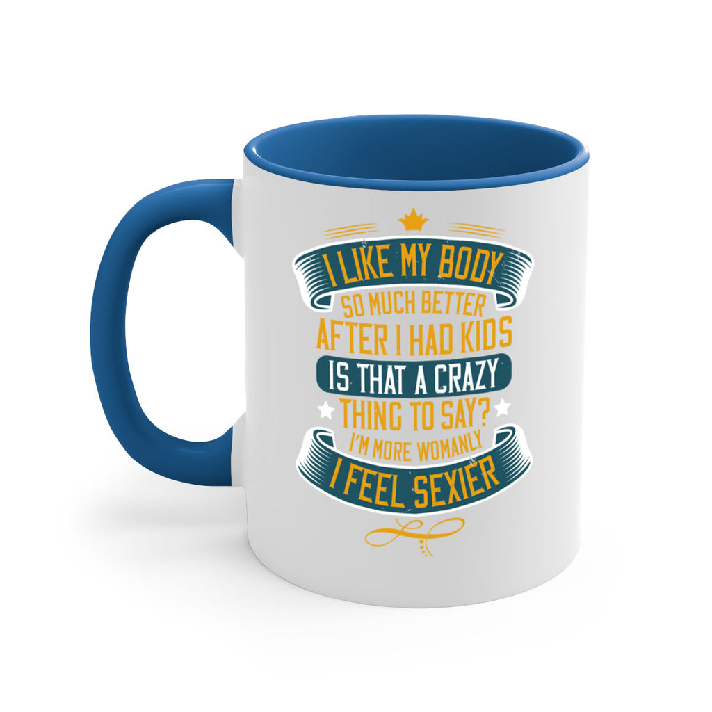 i like my body so much better after i had kids 160#- mom-Mug / Coffee Cup
