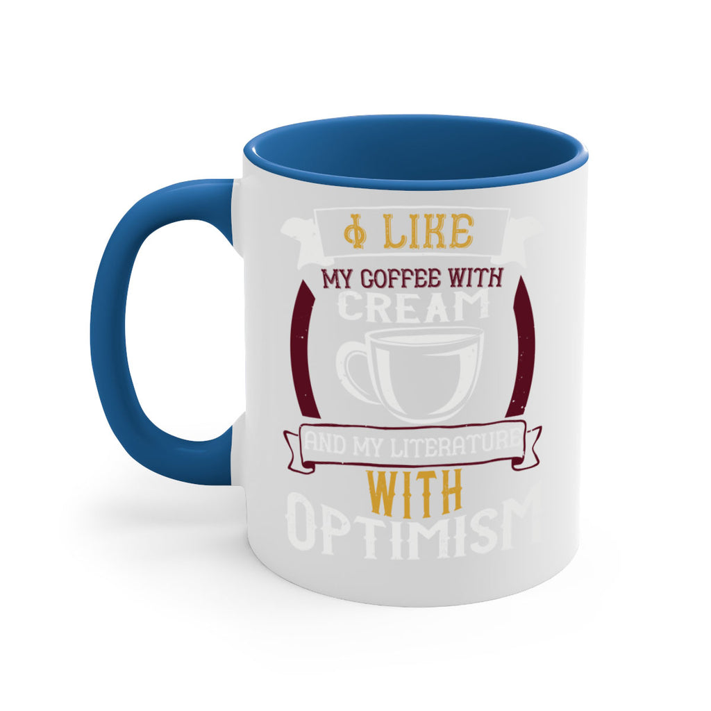 i like my coffee with cream and my literature with optimism 254#- coffee-Mug / Coffee Cup