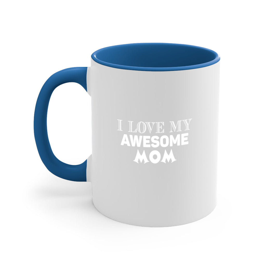 i love my awesome momn 262#- mom-Mug / Coffee Cup