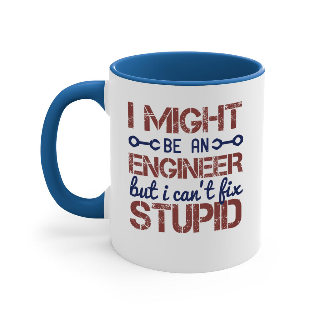 i might be an engineer but i cant fix stupid Style 51#- engineer-Mug / Coffee Cup