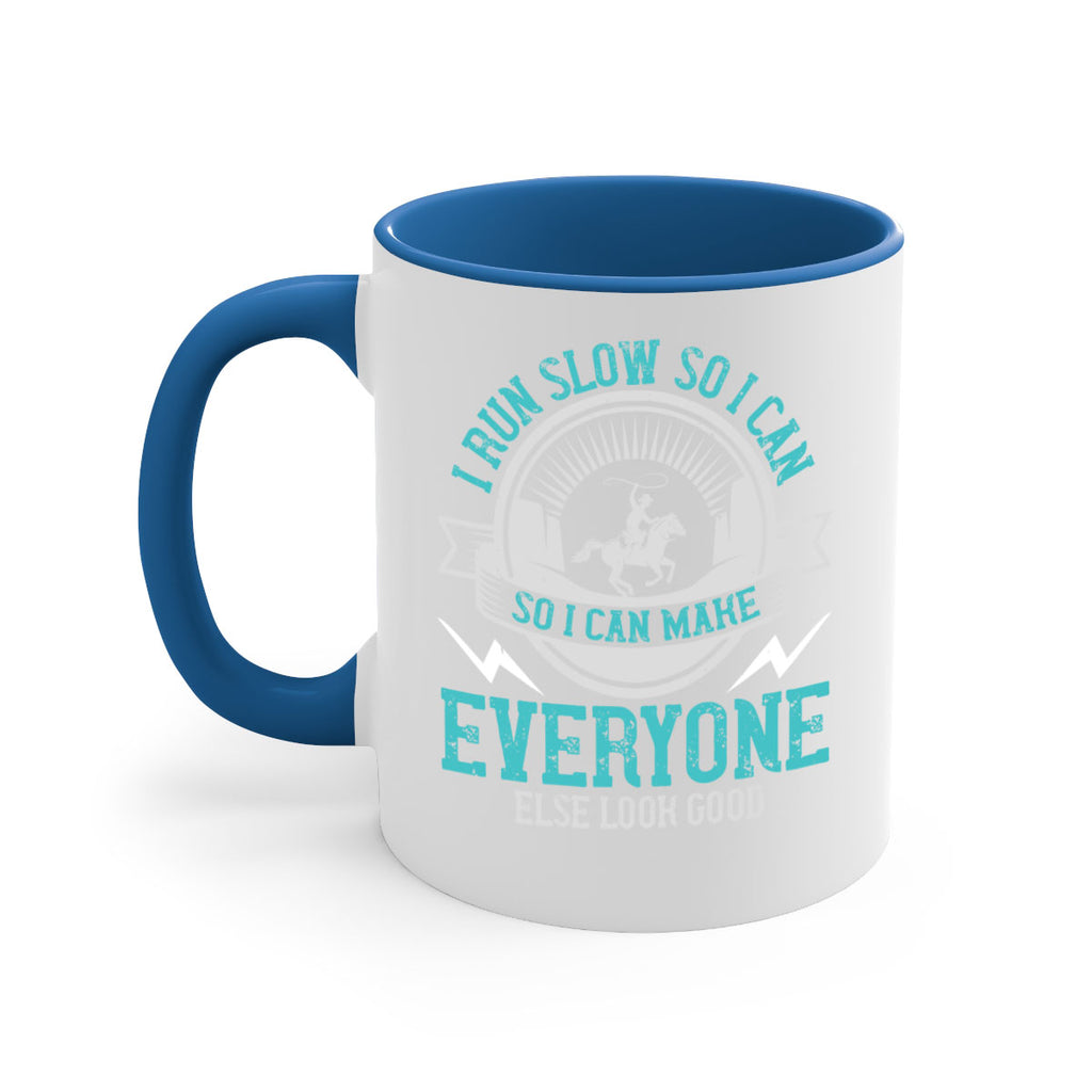 i run slow so i can make everyone else look good 38#- running-Mug / Coffee Cup