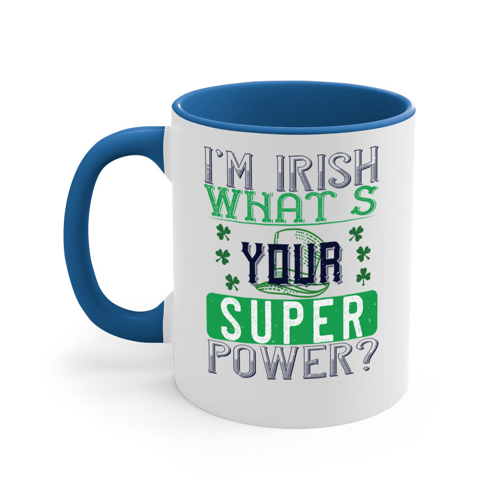 i’m irish what’s your super power Style 128#- St Patricks Day-Mug / Coffee Cup