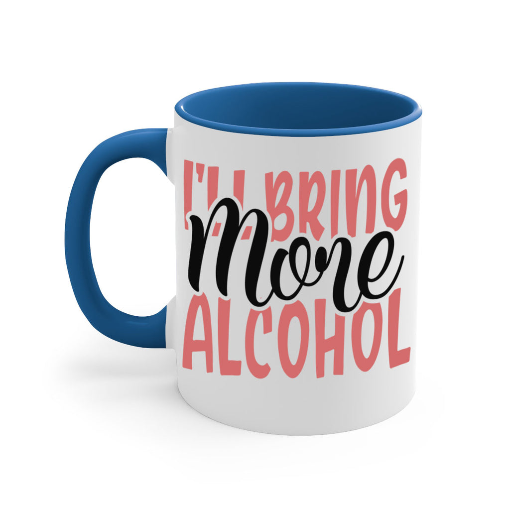 ill bring more alcohol Style 52#- best friend-Mug / Coffee Cup