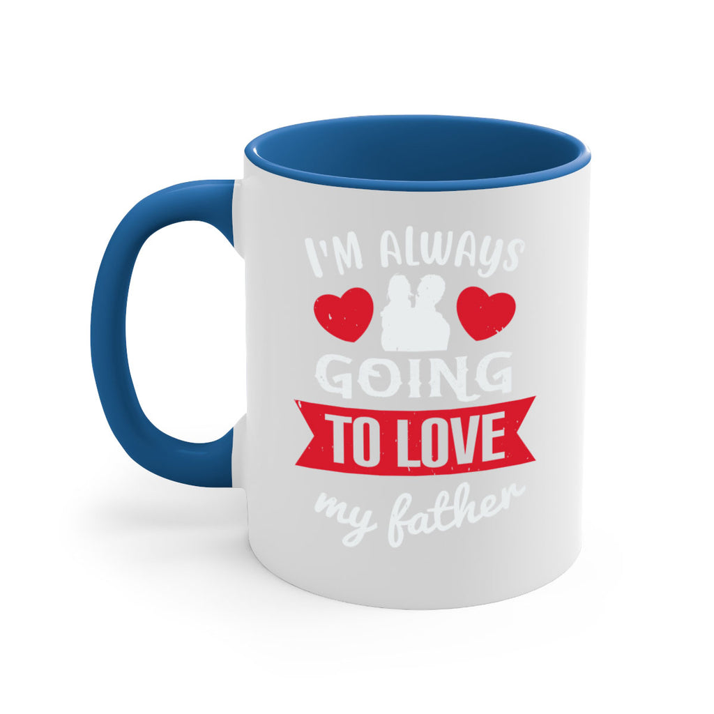 im always going to love 209#- fathers day-Mug / Coffee Cup