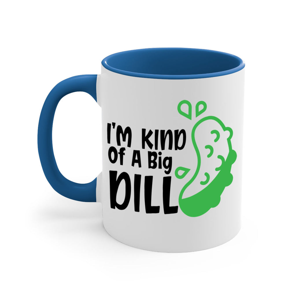 im kind of a big dill Style 242#- baby2-Mug / Coffee Cup