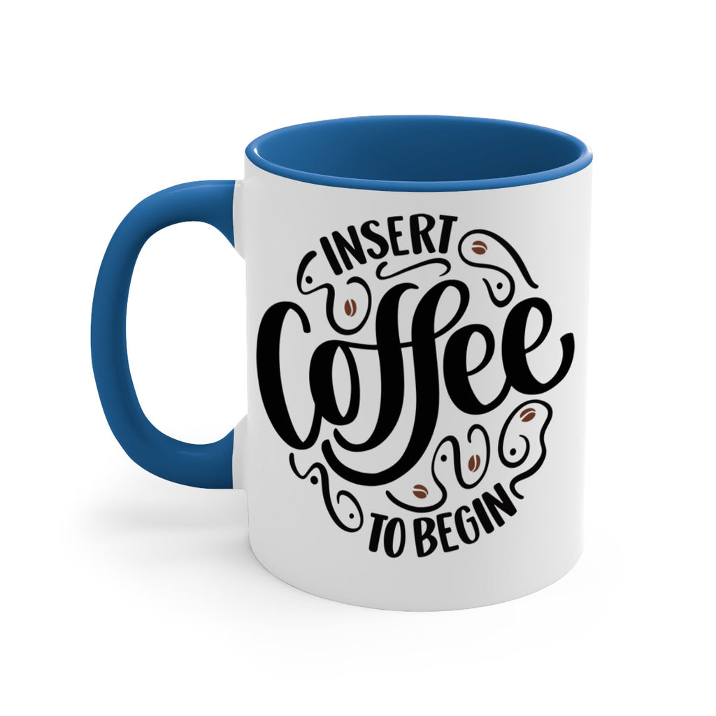 insert coffee to begin 91#- coffee-Mug / Coffee Cup