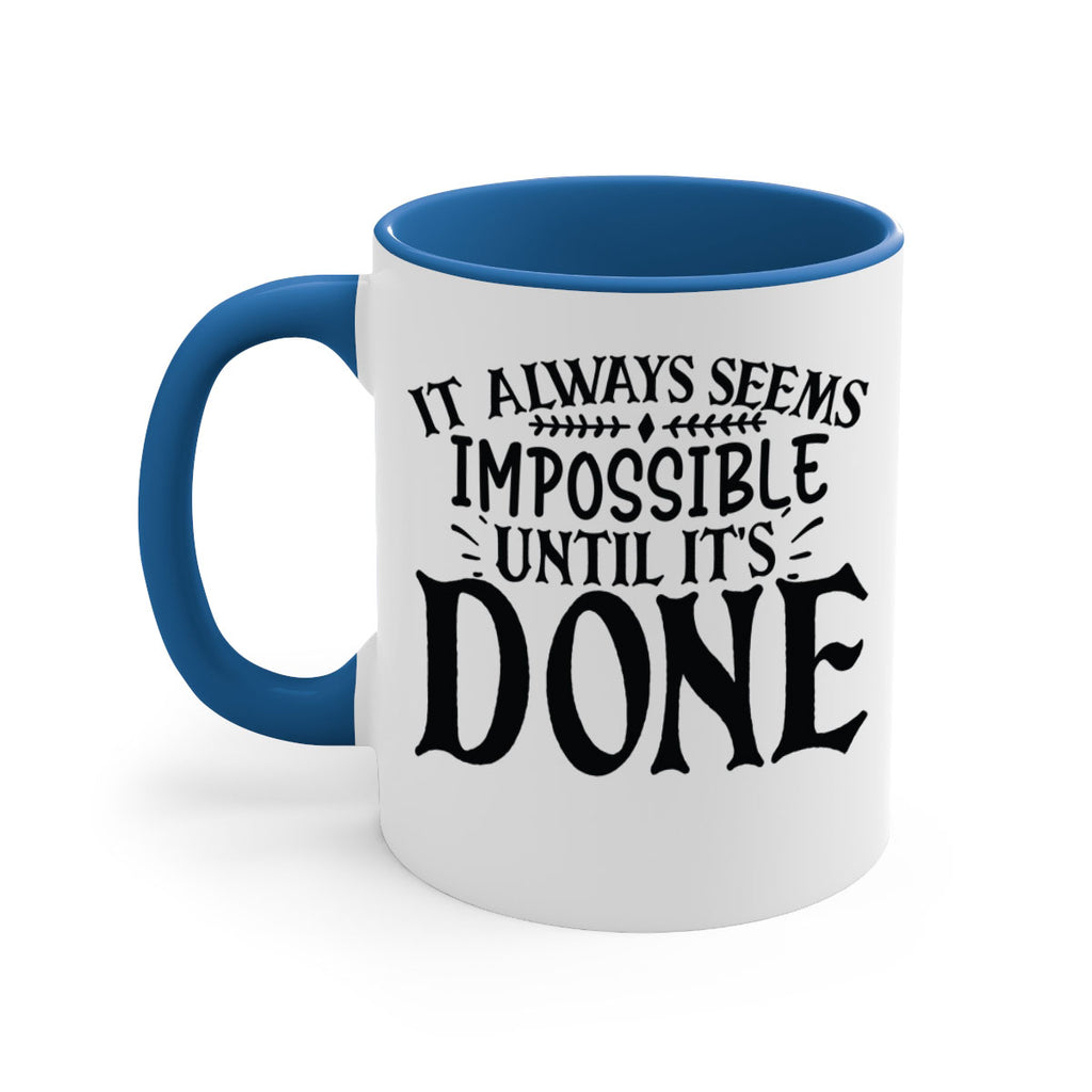 it always seems impossible until its done Style 93#- motivation-Mug / Coffee Cup