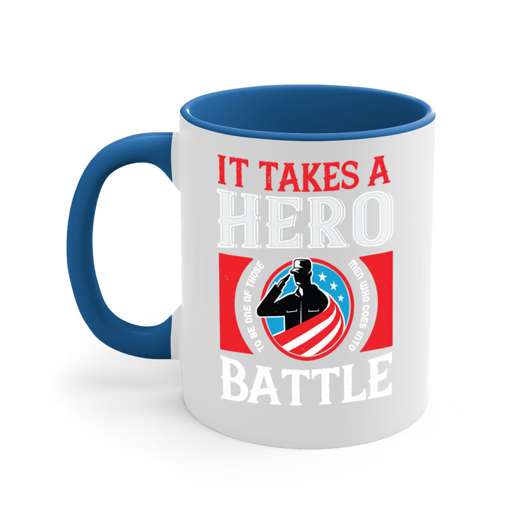 it takes a hero to be one of those men who goes into battle 50#- veterns day-Mug / Coffee Cup