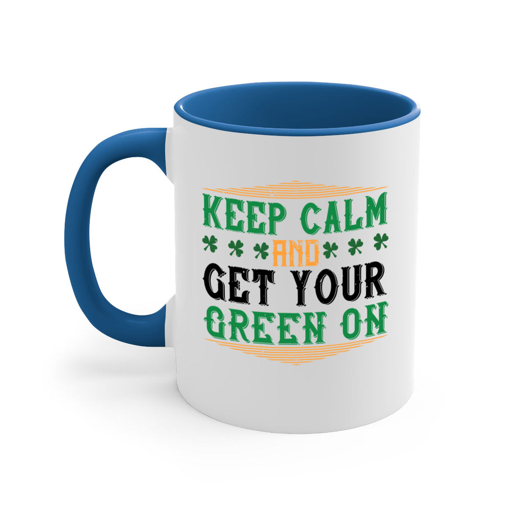 keep calm and get your green on Style 126#- St Patricks Day-Mug / Coffee Cup