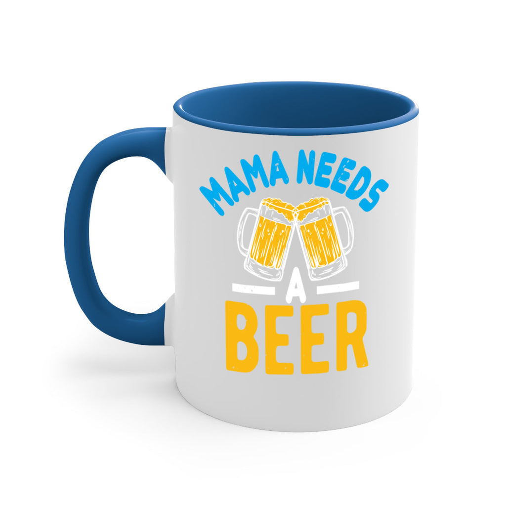 mama needs a beer 61#- beer-Mug / Coffee Cup