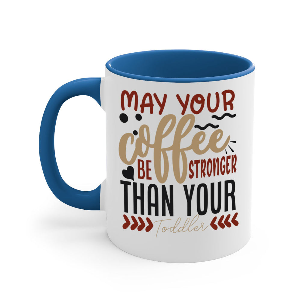 may your coffee be stronger than your toddler 204#- coffee-Mug / Coffee Cup