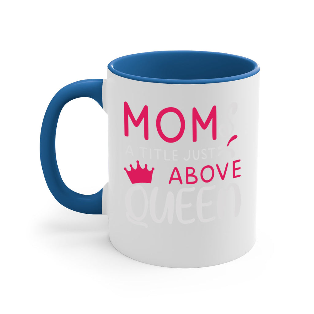 mom a title just above queen 118#- mom-Mug / Coffee Cup