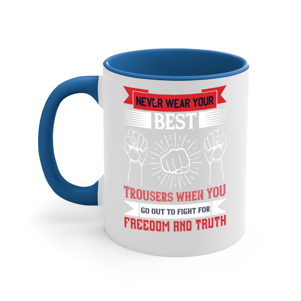 never wear your best trousers when you go out to fight for freedom and truth 40#- veterns day-Mug / Coffee Cup