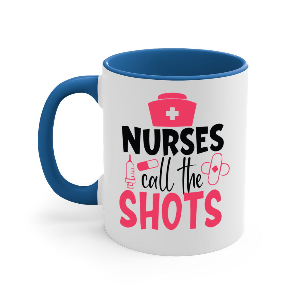 nurses call the shots Style 368#- nurse-Mug / Coffee Cup