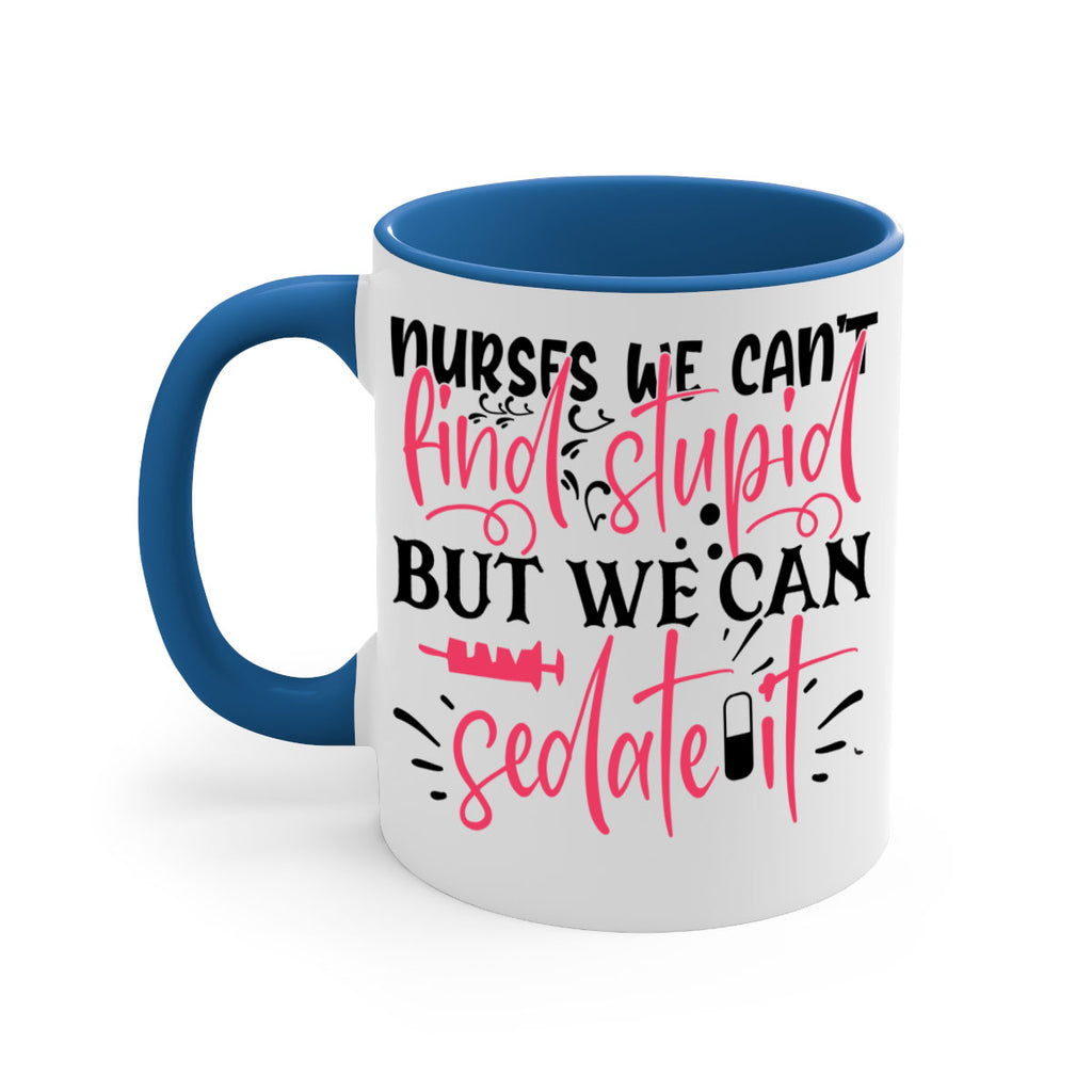 nurses we cant find stupid but we can sedate it Style Style 77#- nurse-Mug / Coffee Cup