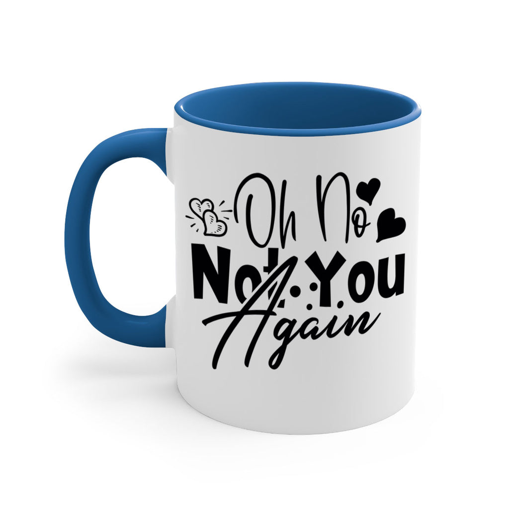 oh no not you again 56#- home-Mug / Coffee Cup