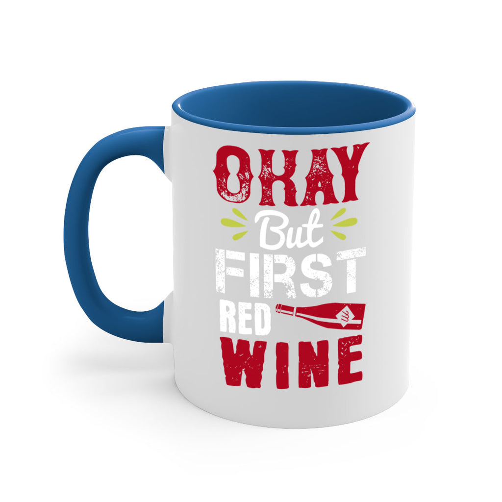 okay but first red wine 124#- wine-Mug / Coffee Cup