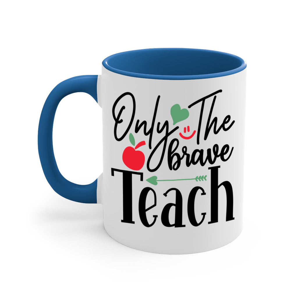 only the brave teach Style 155#- teacher-Mug / Coffee Cup