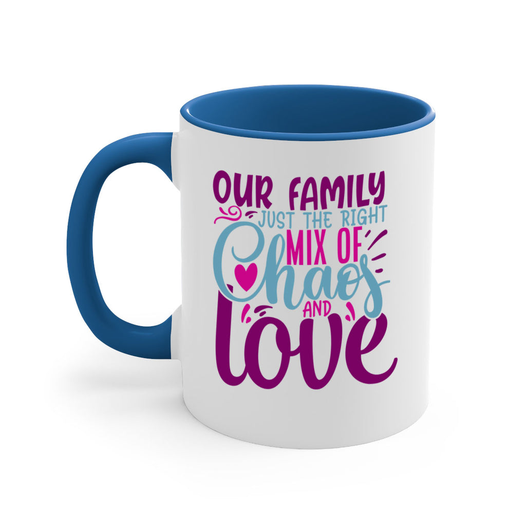 our family just the right mix of chaos love 21#- Family-Mug / Coffee Cup