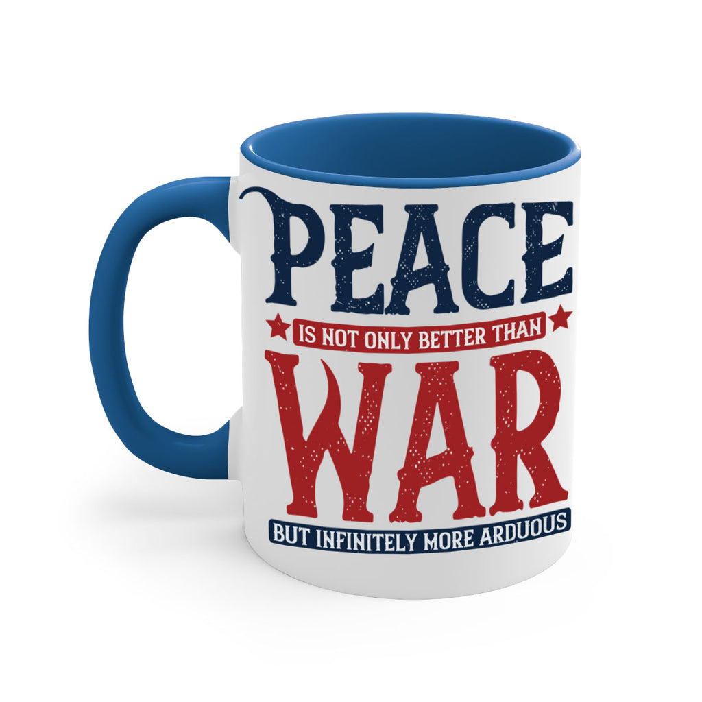 peace is not only better than war but infinitely more arduous 36#- veterns day-Mug / Coffee Cup