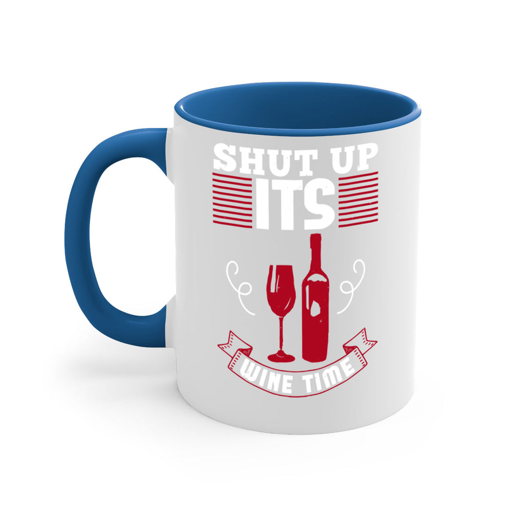 shut up its wine time 121#- wine-Mug / Coffee Cup