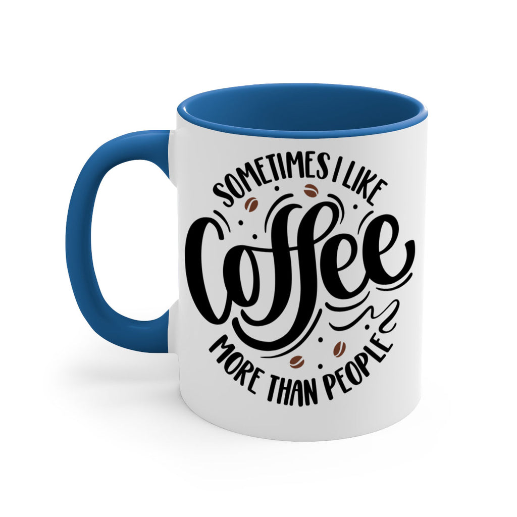 sometimes i like coffee more than people 34#- coffee-Mug / Coffee Cup