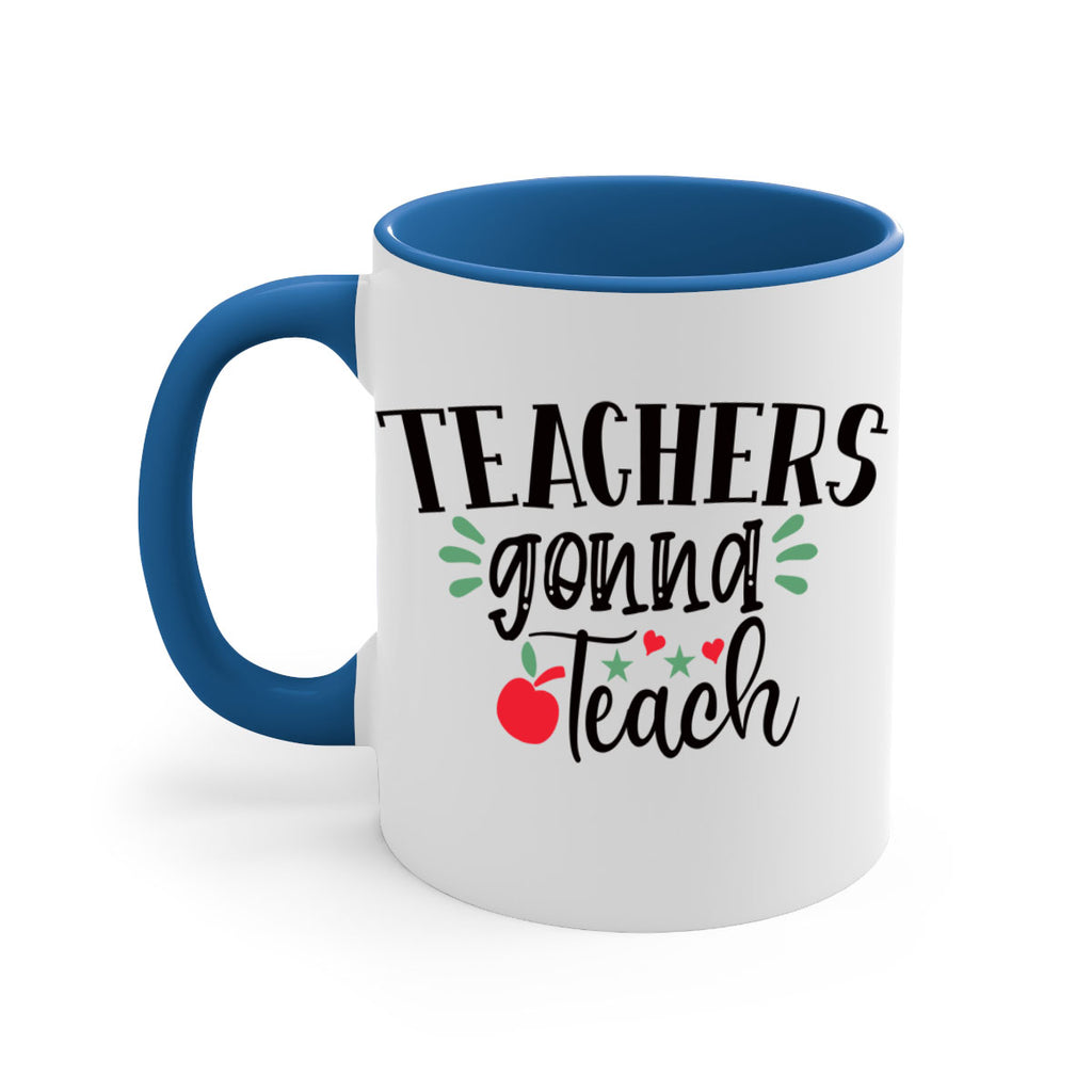 teachers gonna teach Style 196#- teacher-Mug / Coffee Cup