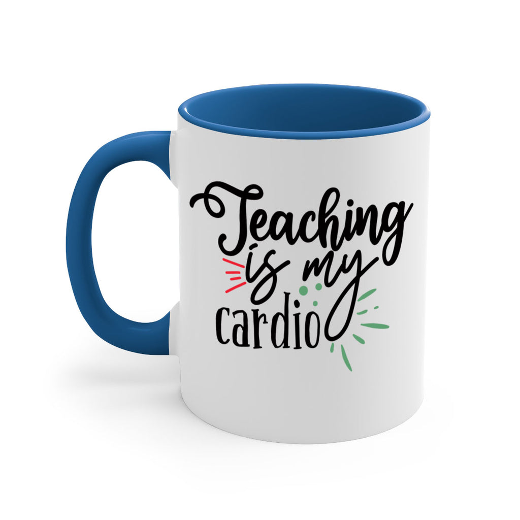 teaching is my cardio Style 129#- teacher-Mug / Coffee Cup