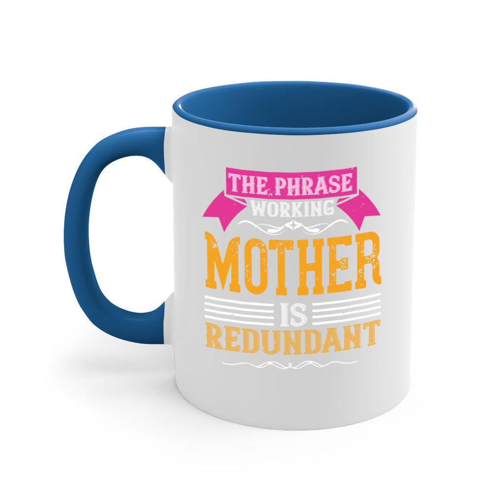 the phrase ’working mother’ is redundant 46#- mom-Mug / Coffee Cup